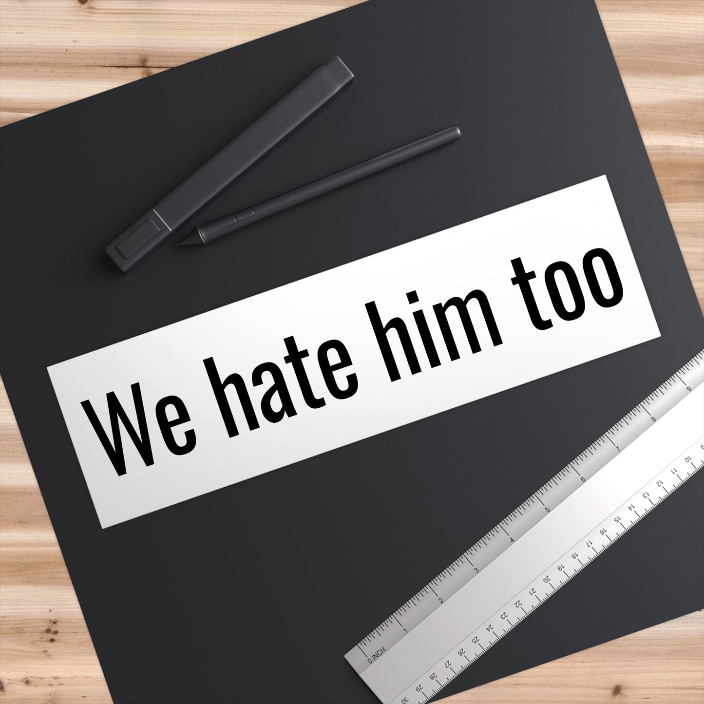 We Hate Him Too - Bumper Sticker - Anti Elon Musk for Tesla Model 3 Y S X Cybertruck